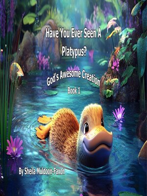 cover image of Have You Ever Seen a Platypus?